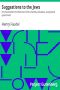 [Gutenberg 29505] • Suggestions to the Jews / for improvement in reference to their charities, education, and general government